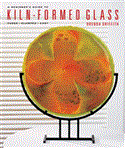 Beginner's Guide to Kiln-Formed Glass Fused * Slumped * Cast 2012 9781454701224 Front Cover