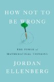 How Not to Be Wrong The Power of Mathematical Thinking 2014 9781594205224 Front Cover
