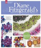 Diane Fitzgerald's Favorite Beading Projects Designs from Stringing to Beadweaving 2012 9781600599224 Front Cover