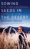 Sowing Seeds in the Desert Natural Farming, Global Restoration, and Ultimate Food Security cover art