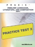 PRAXIS English Language, Literature, and Composition 0041 Practice Test 2 2011 9781607871224 Front Cover