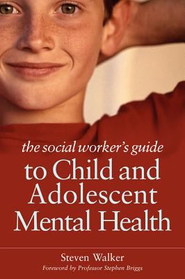 Social Worker's Guide to Child and Adolescent Mental Health 2010 9781849051224 Front Cover