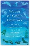 Waves of God's Embrace Sacred Perspectives from the Ocean 2008 9781853119224 Front Cover