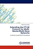 Extending the Ftt-Se Protocol for Multi-Master/Multi-Slave Networks 2012 9783659164224 Front Cover