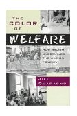 Color of Welfare How Racism Undermined the War on Poverty cover art
