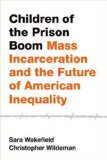 Children of the Prison Boom Mass Incarceration and the Future of American Inequality cover art