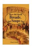 More Old World Breads... and Soups Too 2001 9780595161225 Front Cover