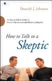 How to Talk to a Skeptic An Easy-To-Follow Guide for Natural Conversations and Effective Apologetics cover art