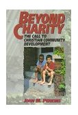 Beyond Charity The Call to Christian Community Development cover art