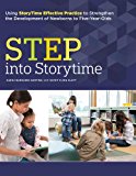 STEP into Storytime Using Storytime Effective Practice to Strengthen the Development of Newborns to Five-Year-Olds  9780838912225 Front Cover