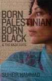 Born Palestinian, Born Black &amp; the Gaza Suite  9780976014225 Front Cover