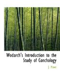 Wodarch's Introduction to the Study of Conchology 2010 9781140366225 Front Cover
