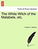 White Witch of the Matabele, Etc 2011 9781241218225 Front Cover