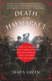 Death in the Haymarket A Story of Chicago, the First Labor Movement and the Bombing That Divided Gilded Age America cover art