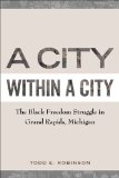 City Within a City The Black Freedom Struggle in Grand Rapids, Michigan