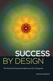 Success by Design The Essential Business Reference for Designers 2012 9781440310225 Front Cover