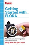 Getting Started with Adafruit FLORA Making Wearables with an Arduino-Compatible Electronics Platform 2015 9781457183225 Front Cover