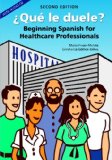 ï¿½Quï¿½ le Duele? Beginning Spanish for Healthcare Professionals, Second Edition cover art