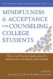 Mindfulness and Acceptance for Counseling College Students Theory and Practical Applications for Intervention, Prevention, and Outreach cover art
