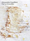 Alexandre Gauthier: Chef, la Grenouillï¿½re  9781617691225 Front Cover