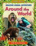 Amazing Animal Adventures Around the World 2004 9781894856225 Front Cover