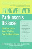 Living Well with Parkinson's Disease What Your Doctor Doesn't Tell You... . That You Need to Know 2007 9780061173226 Front Cover