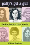 Patty's Got a Gun Patricia Hearst in 1970s America cover art