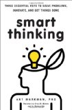 Smart Thinking Three Essential Keys to Solve Problems, Innovate, and Get Things Done 2012 9780399537226 Front Cover