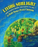 Living Sunlight: How Plants Bring the Earth to Life  cover art
