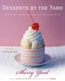 Desserts by the Yard From Brooklyn to Beverly Hills: Recipes from the Sweetest Life Ever 2007 9780618515226 Front Cover