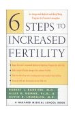 Six Steps to Increased Fertility An Integrated Medical and Mind/Body Program to Promote Conception 2000 9780684855226 Front Cover