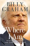 Where I Am Now to Heaven, Eternity, and Our Life Beyond  9780718042226 Front Cover