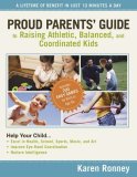 Proud Parents' Guide to Raising Athletic, Balanced, and Coordinated Kids A Lifetime of Benefit in Just 10 Minutes a Day 2008 9780785228226 Front Cover