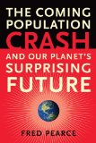 Coming Population Crash And Our Planet&#39;s Surprising Future