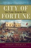 City of Fortune How Venice Ruled the Seas
