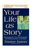 Your Life As Story Discovering the New Autobiography and Writing Memoir As Literature cover art