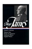 Henry James: Literary Criticism Vol. 1 (LOA #22) Essays on Literature, American and English Writers  9780940450226 Front Cover