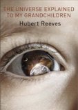 Universe Explained to My Grandchildren  9780956808226 Front Cover