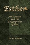 Esther Five Feasts and the Finger Prints of God 1912 9780985604226 Front Cover