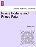 Prince Fortune and Prince Fatal 2011 9781240896226 Front Cover
