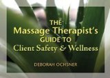 Massage Therapist's Guide to Client Safety and Wellness 2009 9781428319226 Front Cover