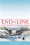 End of the Line The 1857 Train Wreck at the Desjardins Canal Bridge 2013 9781459702226 Front Cover