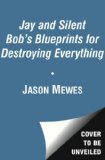 Jay and Silent Bob's Blueprints for Destroying Everything 2014 9781476714226 Front Cover