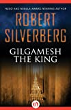 Gilgamesh the King 2013 9781480418226 Front Cover