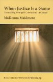 When Justice Is a Game Unravelling Wrongful Conviction in Canada  9781552663226 Front Cover