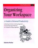 Organizing Your Workspace A Guide to Personal Productivity 2nd 9781560525226 Front Cover