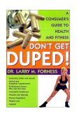 Don't Get Duped A Consumer's Guide to Health and Fitness 2001 9781573929226 Front Cover