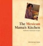Mexican Mama's Kitchen Authentic Homestyle Recipes 2005 9781592234226 Front Cover