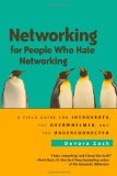 Networking for People Who Hate Networking A Field Guide for Introverts, the Overwhelmed, and the Underconnected 2010 9781605095226 Front Cover