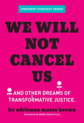 We Will Not Cancel Us And Other Dreams of Transformative Justice  9781849354226 Front Cover